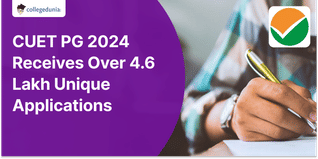 CUET PG 2024 Receives Over 4.6 Lakh Unique Applications, Says NTA